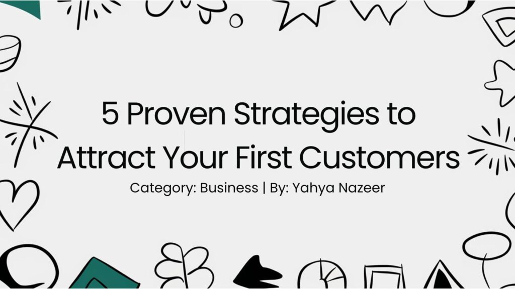featured image for aricle on 5 Proven Strategies to Attract Your First Customers