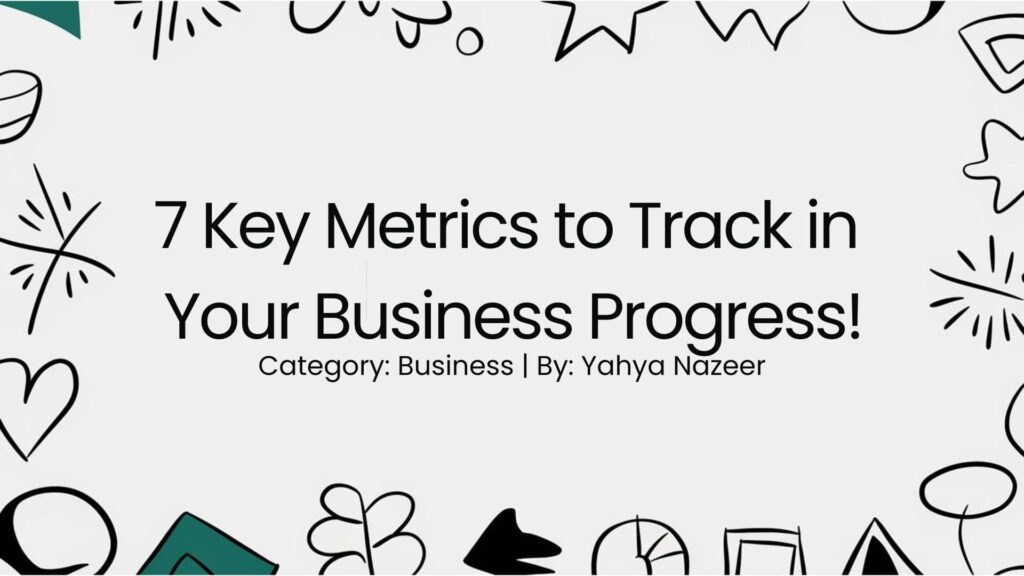 featured image for article on 7 Key Metrics to Track in Your Business Progress